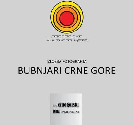 PG KULTURNO LJETO: Crnogorski bubnjari kroz objektiv Milana Mandića PG KULTURNO LJETO: Crnogorski bubnjari kroz objektiv Milana Mandića