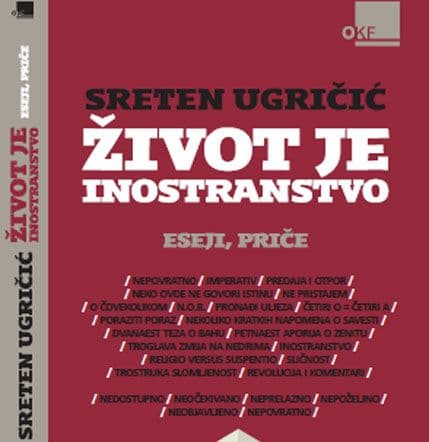 OKF: "Život je inostranstvo" Sretena Ugričića OKF: "Život je inostranstvo" Sretena Ugričića