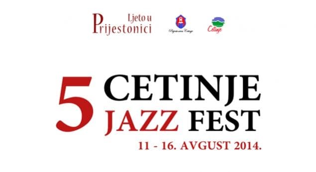 Šest dana 5. Cetinje Jazz Fest-a Šest dana 5. Cetinje Jazz Fest-a