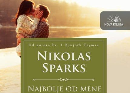 NOVA KNJIGA: „Najbolje od mene“ Nikolasa Sparksa NOVA KNJIGA: „Najbolje od mene“ Nikolasa Sparksa
