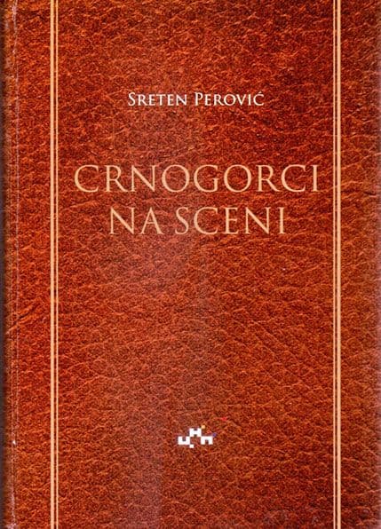 Sjutra promocija „Crnogorci na sceni“ akademika Sretena Perovića Sjutra promocija „Crnogorci na sceni“ akademika Sretena Perovića