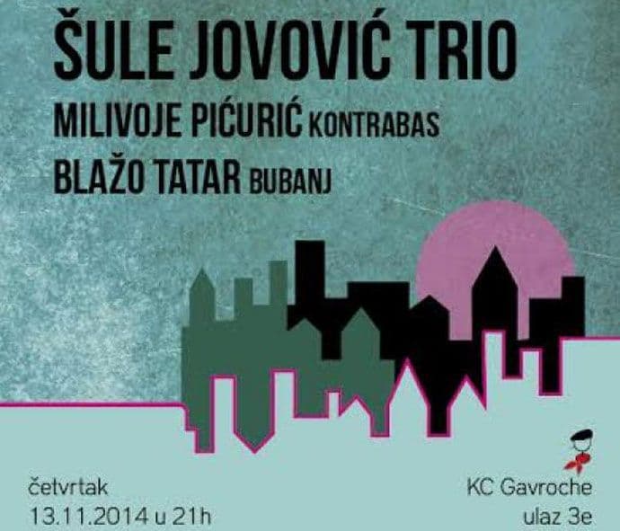 „Šule Jovović trio“ u KC „Gavroche“ 13. novembra „Šule Jovović trio“ u KC „Gavroche“ 13. novembra