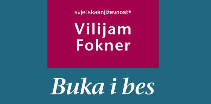 NOVA KNJIGA: Prvo izdanje novog prevoda čuvenog Foknerovog romana NOVA KNJIGA: Prvo izdanje novog prevoda čuvenog Foknerovog romana