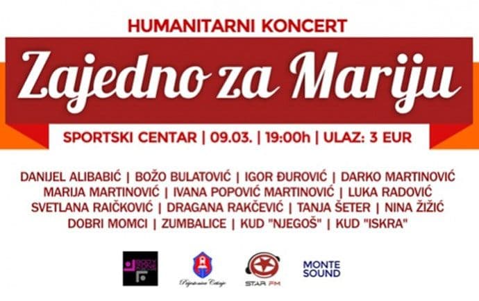 Cetinje: Veliki humanitarni koncert "Zajedno za Mariju" Cetinje: Veliki humanitarni koncert "Zajedno za Mariju"