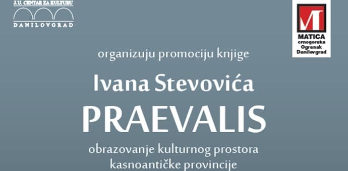 Promocija knjige "Praevalis" Ivana Stevovića u Danilovgradu Promocija knjige "Praevalis" Ivana Stevovića u Danilovgradu