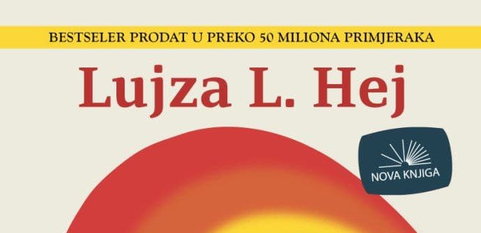 NOVA KNJIGA: Kako pomoći sebi po preporui Lujze L. Hej NOVA KNJIGA: Kako pomoći sebi po preporui Lujze L. Hej