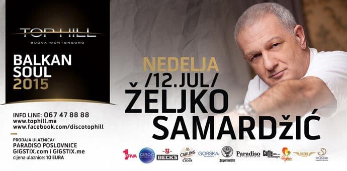 BALKAN SOUL VEČE:  Koncert Željka Samardžića na Top Hill-u     BALKAN SOUL VEČE:  Koncert Željka Samardžića na Top Hill-u
