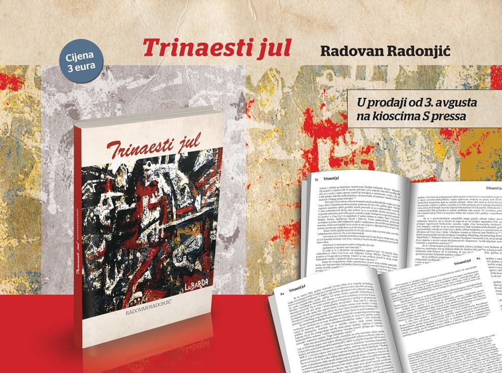 Knjiga Radovana Radonjića,,Trinaesti jul“ od 3.avgusta na kioscima S PRESS-a Knjiga Radovana Radonjića,,Trinaesti jul“ od 3.avgusta na kioscima S PRESS-a
