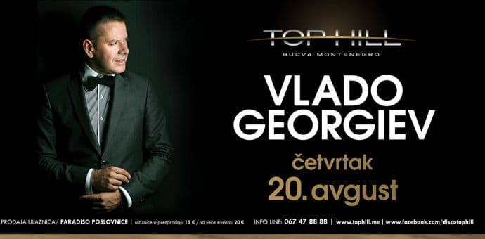 Veliki koncert Vlada Georgieva u Top Hill-u! Veliki koncert Vlada Georgieva u Top Hill-u!