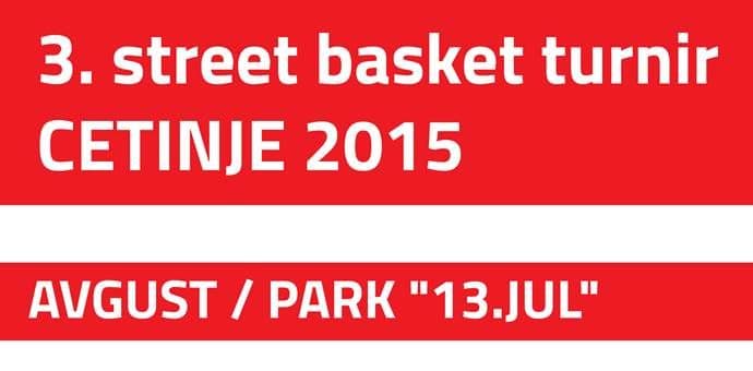 Prijave za 3. Street basket turnir Cetinje 2015 Prijave za 3. Street basket turnir Cetinje 2015