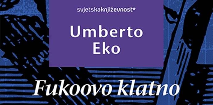 NOVA KNJIGA: "Fukoovo klatno", remek-djelo Umberta Eka NOVA KNJIGA: "Fukoovo klatno", remek-djelo Umberta Eka