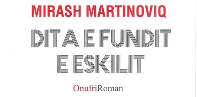 Albanska kuća "Onufri" objavila "Posljednji Eshilov dan" Miraša Martinovića Albanska kuća "Onufri" objavila "Posljednji Eshilov dan" Miraša Martinovića