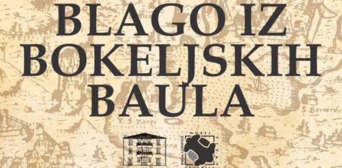 "Blago iz bokeljskih baula" u Tivtu "Blago iz bokeljskih baula" u Tivtu