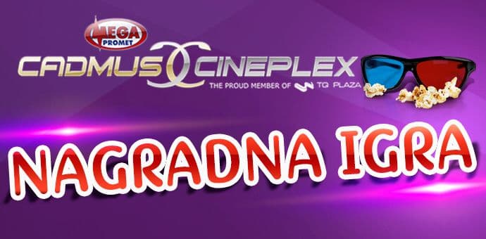NAGRADNA IGRA: Osvojite karte za projekcije u bioskopu Cadmus Cineplex  NAGRADNA IGRA: Osvojite karte za projekcije u bioskopu Cadmus Cineplex