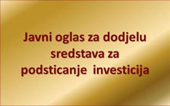 Objavljen oglas za dodjelu sredstava za podsticanje direktnih investicija Objavljen oglas za dodjelu sredstava za podsticanje direktnih investicija