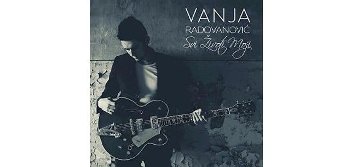 “Svi životi moji” novi album Vanje Radovanovića “Svi životi moji” novi album Vanje Radovanovića