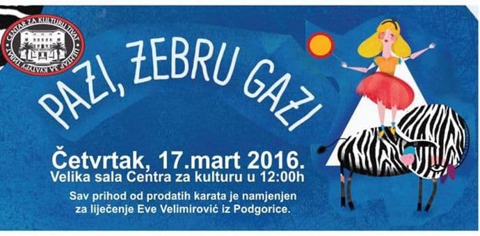 "Pazi, zebru gazi" u Tivtu: Prihod od predstave ide za liječenje Eve Velimirović "Pazi, zebru gazi" u Tivtu: Prihod od predstave ide za liječenje Eve Velimirović