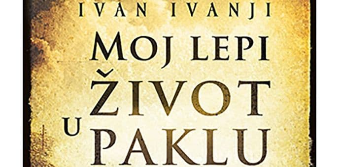 Objavljen autobiografski roman Ivana Ivanjija "Moj lijepi život u paklu" Objavljen autobiografski roman Ivana Ivanjija "Moj lijepi život u paklu"