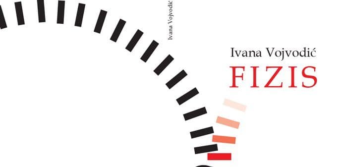 "Fizis", zbirka pjesama Ivane Vojvodić "Fizis", zbirka pjesama Ivane Vojvodić