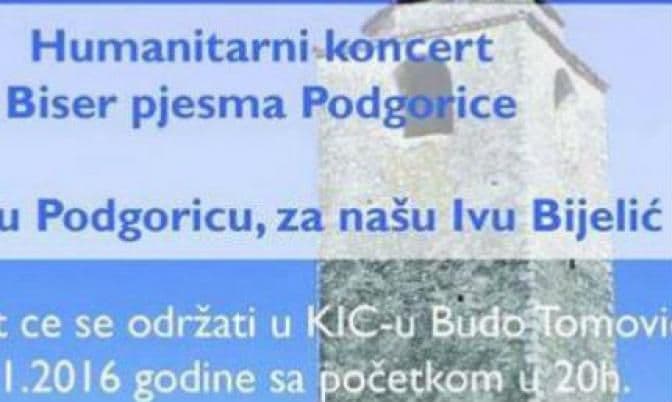 Večeras humanitarni koncert "Biser pjesma Podgorice" za Ivu Bijelić Večeras humanitarni koncert "Biser pjesma Podgorice" za Ivu Bijelić