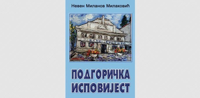 "Podgorička ispovijest" Nevena Milakovića u DODEST-u "Podgorička ispovijest" Nevena Milakovića u DODEST-u