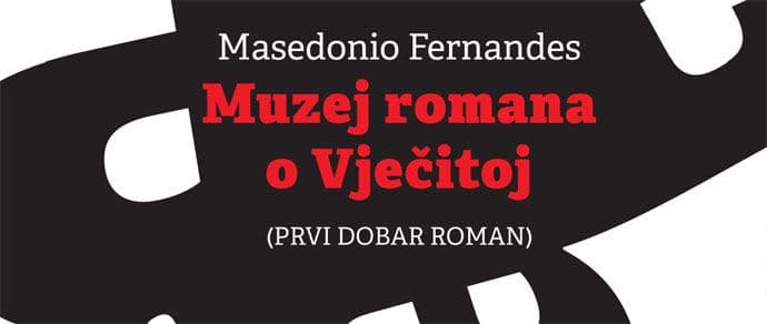 Izdavačka kuća ARTO objavila roman Muzej romana o Vječitoj (prvi dobar roman) Izdavačka kuća ARTO objavila roman Muzej romana o Vječitoj (prvi dobar roman)