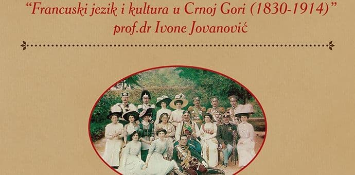 O francuskom jeziku u CG za vrijeme dinastije Petrović Njegoš O francuskom jeziku u CG za vrijeme dinastije Petrović Njegoš