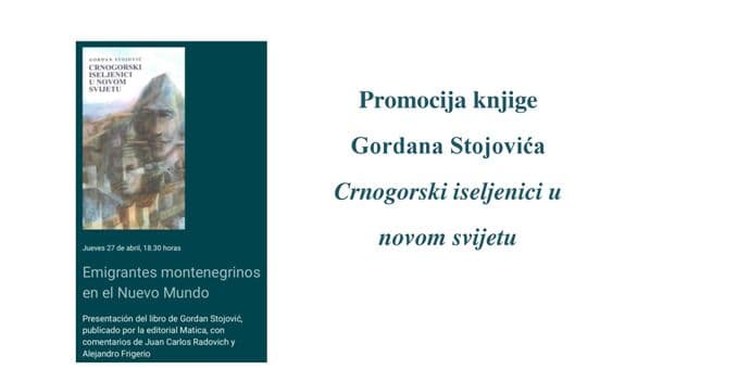 "Crnogorski iseljenici u novom svijetu" Gordana Stojovića promovisana u Buenos Ajresu "Crnogorski iseljenici u novom svijetu" Gordana Stojovića promovisana u Buenos Ajresu