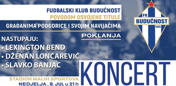 FK Budućnost poklanja koncert Podgoričanima povodom osvojene titule! FK Budućnost poklanja koncert Podgoričanima povodom osvojene titule!