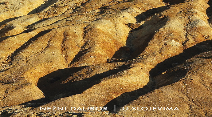 NEŽNI DALIBOR, ALBUM „U SLOJEVIMA“: Ništa nas ne uzbuđuje NEŽNI DALIBOR, ALBUM „U SLOJEVIMA“: Ništa nas ne uzbuđuje