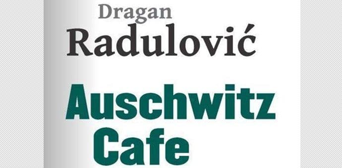 O nasilju u književnosti kroz razgovor o Radulovićevom romanu "Auschwitz Cafe" O nasilju u književnosti kroz razgovor o Radulovićevom romanu "Auschwitz Cafe"
