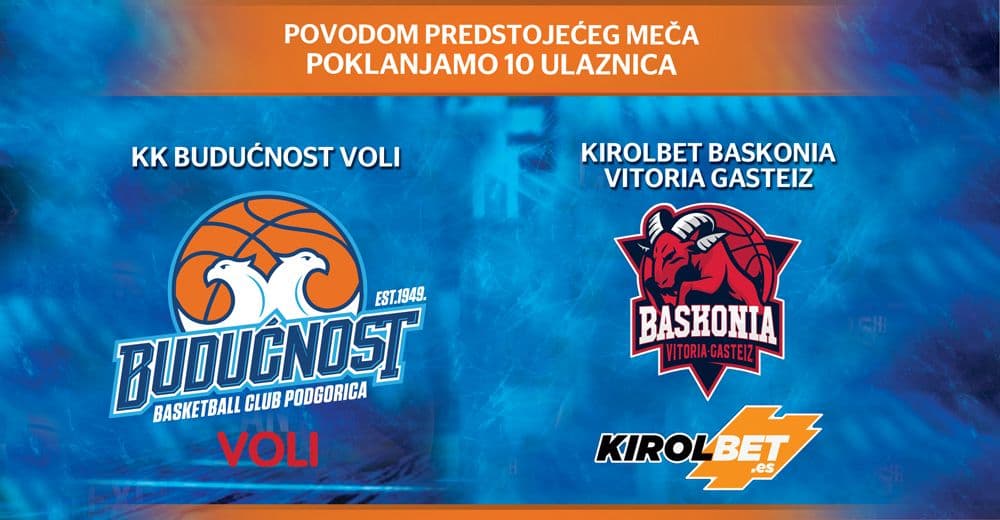 Deset ulaznica za meč Budućnost Volija protiv Baskonije Deset ulaznica za meč Budućnost Volija protiv Baskonije