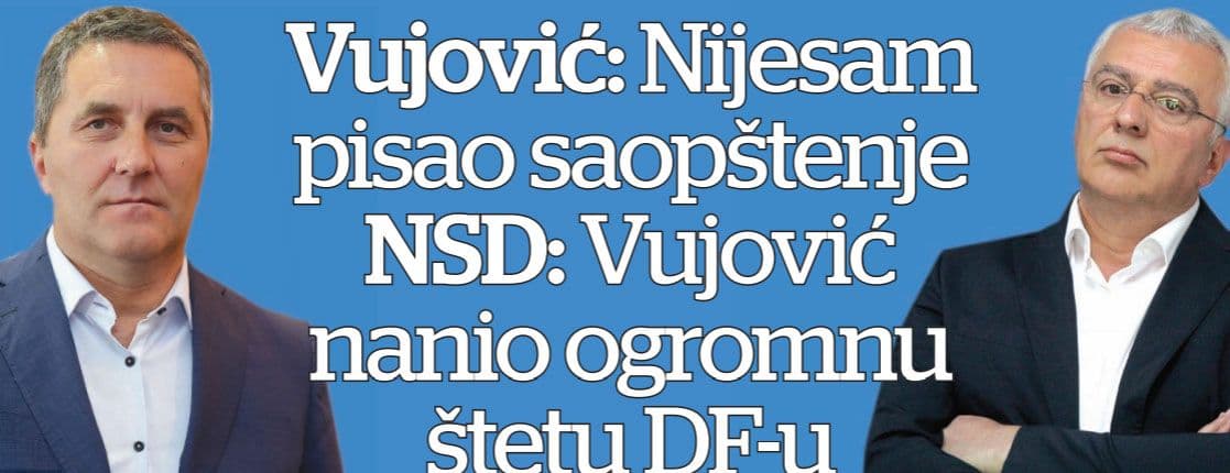 Vujović: Nijesam pisao saopštenje NSD: Vujović nanio ogromnu štetu DF-u Vujović: Nijesam pisao saopštenje NSD: Vujović nanio ogromnu štetu DF-u
