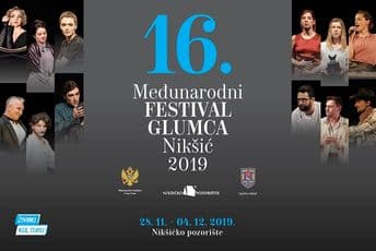 Šest predstava na 16. Međunarodnom festivalu glumca – Nikšić 2019 Šest predstava na 16. Međunarodnom festivalu glumca – Nikšić 2019