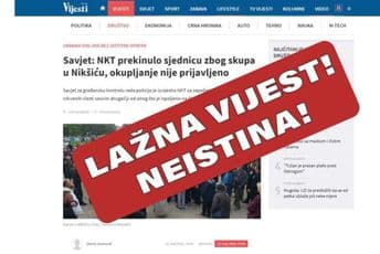 Lažna vijest: Sjednica NKT-a nije prekidana zbog litije u Nikšiću Lažna vijest: Sjednica NKT-a nije prekidana zbog litije u Nikšiću