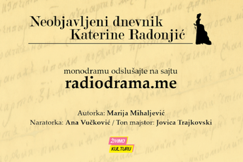 Monodrama "Neobjavljeni dnevnik Katerine Radonjić" od danas pred publikom Monodrama "Neobjavljeni dnevnik Katerine Radonjić" od danas pred publikom