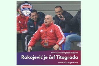 Povratak na mjesto uspjeha: Rakojević je šef Titograda