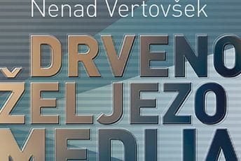 Objavljena knjiga “Drveno željezo medija” dr Nenada Vertovšeka Objavljena knjiga “Drveno željezo medija” dr Nenada Vertovšeka