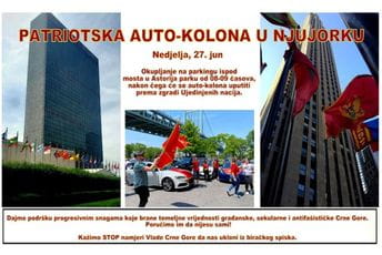 Patriotska auto-kolona u Njujorku: Za građansku, sekularnu i antifašističku Crnu Goru 27. juna ispred Ujedinjenih nacija, Rokefeler centra… Patriotska auto-kolona u Njujorku: Za građansku, sekularnu i antifašističku Crnu Goru 27. juna ispred Ujedinjenih nacija, Rokefeler centra…