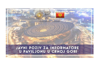Javni poziv za informatore u paviljonu Crne Gore na Svjetskoj izložbi Expo 2020 Dubai Javni poziv za informatore u paviljonu Crne Gore na Svjetskoj izložbi Expo 2020 Dubai