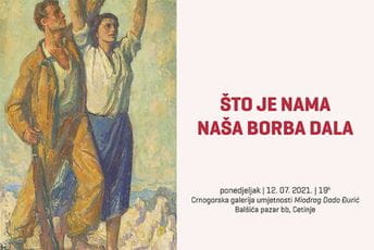 Sjutra na Cetinju izložba u okviru projekta "Što je nama naša borba dala" Sjutra na Cetinju izložba u okviru projekta "Što je nama naša borba dala"