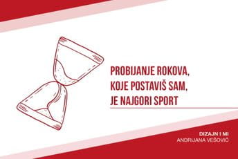 Probijanje rokova koje postaviš sam je najgori sport Probijanje rokova koje postaviš sam je najgori sport