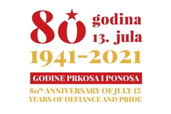 "80 godina 13. jula 1941–2021 – godine prkosa i ponosa" "80 godina 13. jula 1941–2021 – godine prkosa i ponosa"