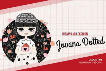 Dizajn i mi leksikon: Jovana Dotted
