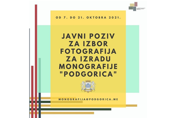 Raspisan Javni poziv za izbor fotografija za izradu monografije o Podgorici Raspisan Javni poziv za izbor fotografija za izradu monografije o Podgorici