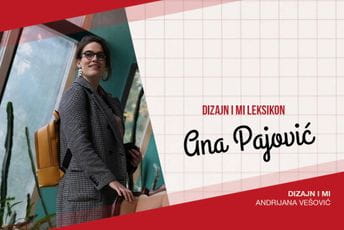 Dizajn i mi leksikon: Ana Pajović