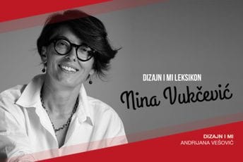 Dizajn i mi Leksikon: Nina Vukčević