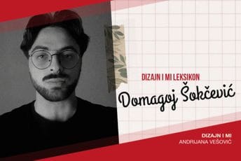 Dizajn i mi Leksikon: Domagoj Šokčević