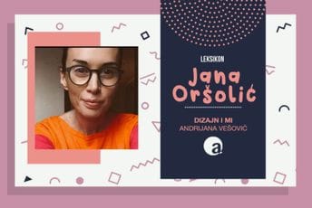 Dizajn i mi Leksikon: Jana Oršolić