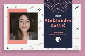 Dizajn i mi Leksikon:  Aleksandra Kostić